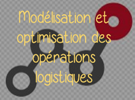 Séminaire en modélisation et optimisation en logistique et opérations